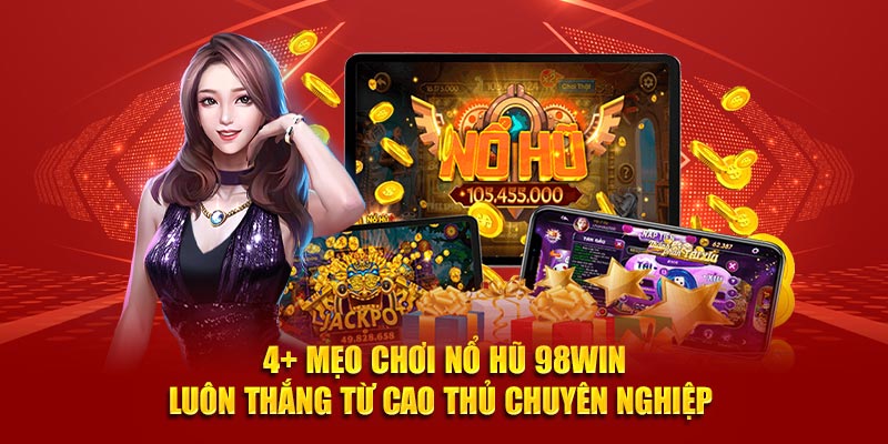 Mẹo Chơi Nổ Hũ 98Win