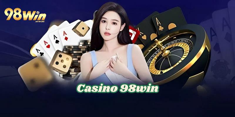 Casino 98win mang đến những giờ phút giải trí lý tưởng bậc nhất