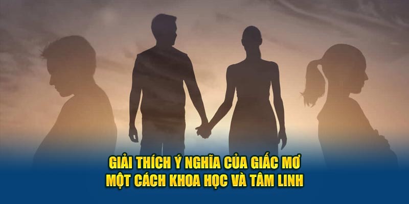 Giải thích ý nghĩa của giấc mơ một cách khoa học và tâm linh