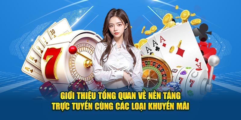 Giới thiệu tổng quan về nền tảng trực tuyến cùng các loại khuyến mãi