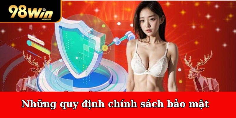 Những quy định cần nắm đối với chính sách bảo mật áp dụng tại 98win