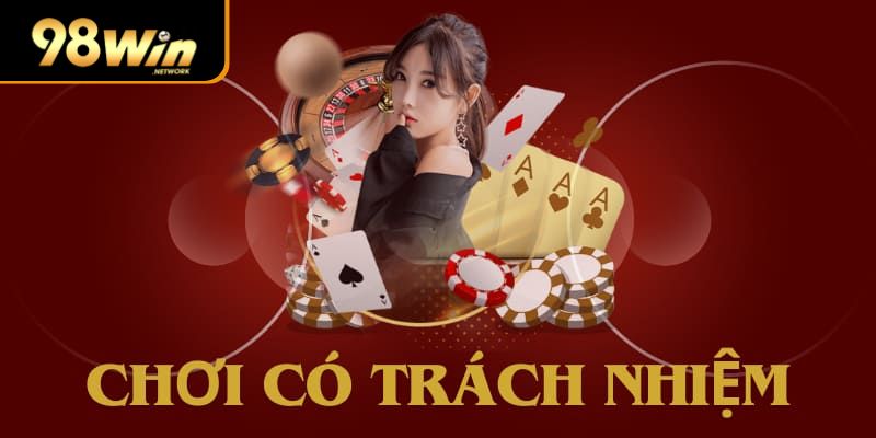 Chơi có trách nhiệm 98win giúp chơi tốt hơn