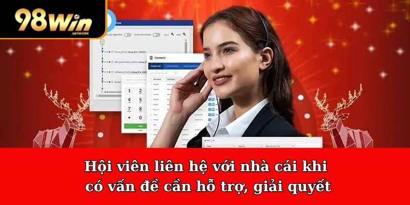 Hội viên liên hệ với nhà cái khi có vấn đề cần hỗ trợ, giải quyết