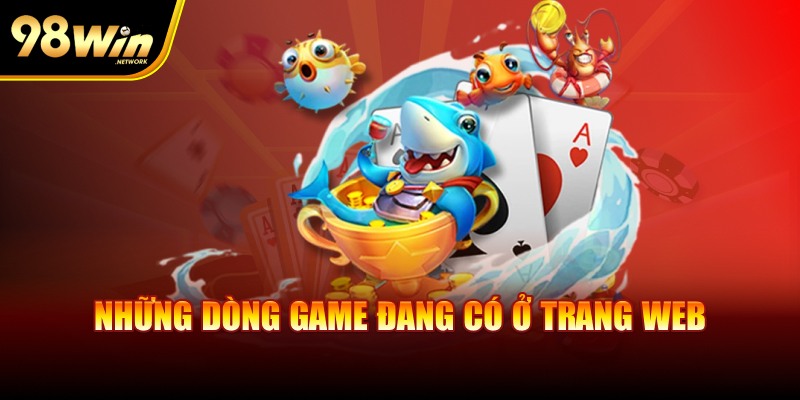 Những dòng game đang có ở trang web